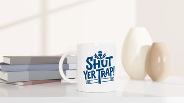 Scottish Mugs | Shut Yer Trap! - Be quiet!