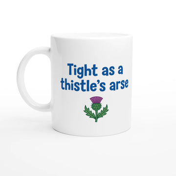 Scottish Mugs | Tight as a Thistle's Arse