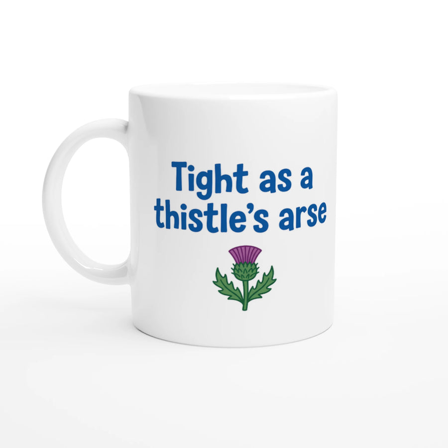 Scottish Mugs | Tight as a Thistle's Arse