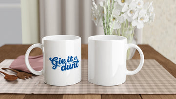 Scottish Mugs | Gie It a Dunt - Coffee Mug
