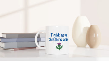 Scottish Mugs | Tight as a Thistle's Arse
