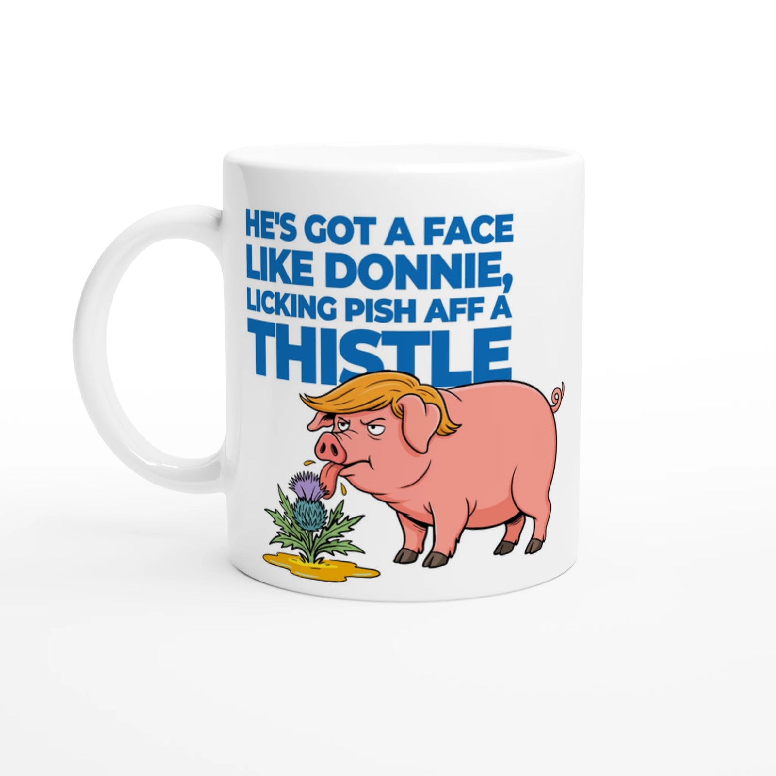 Scottish Mugs | He's got a face, like Donnie