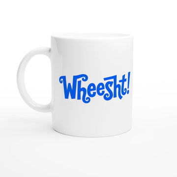 Scottish Mugs | Wheesht! - Banter mug