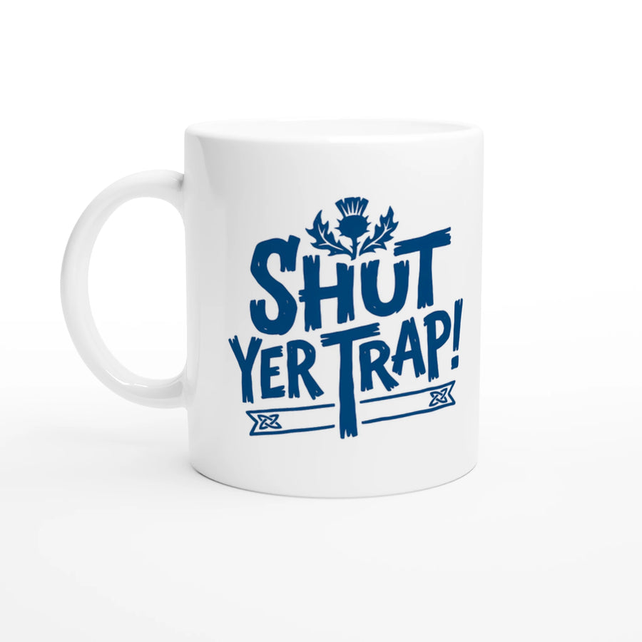Scottish Mugs | Shut Yer Trap! - Be quiet!