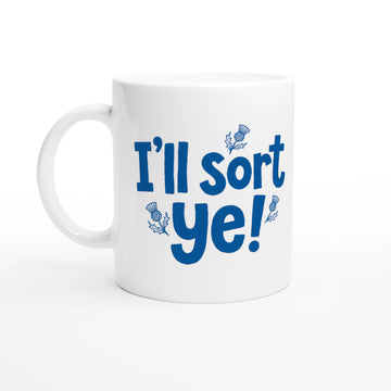Scottish Mugs | I'll Sort Ye!  - Ceramic mug