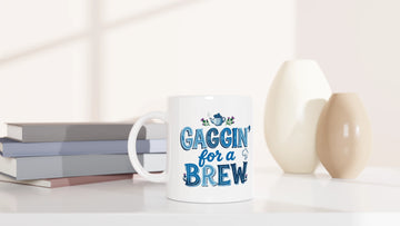 Scottish Mugs | 'Gaggin' for a Brew'