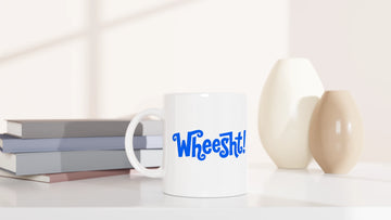 Scottish Mugs | Wheesht! - Banter mug