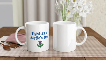 Scottish Mugs | Tight as a Thistle's Arse
