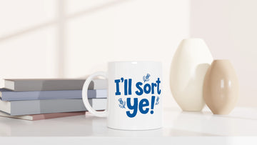 Scottish Mugs | I'll Sort Ye!  - Ceramic mug