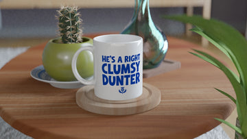 Scottish Mugs | He's a Right Clumsy Dunter
