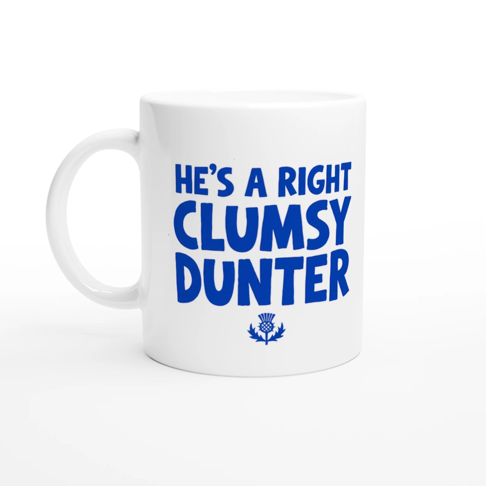 Scottish Mugs | He's a Right Clumsy Dunter