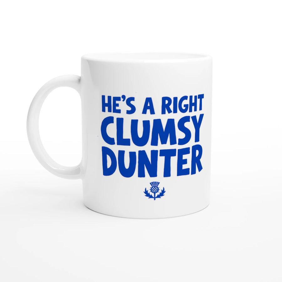 Scottish Mugs | He's a Right Clumsy Dunter